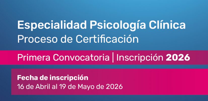 Especialidad Psicología Clínica Proceso de Certificación 1° Convocatoria – Inscripción 2026